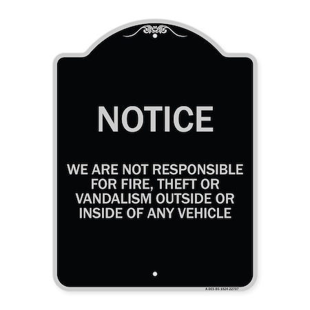 Signmission We Are Not Responsible for Fire Theft or Vandalism Outside or Inside of ANY Vehicle, BS-1824-22707 A-DES-BS-1824-22707